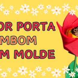 flores porta bombons com moldes